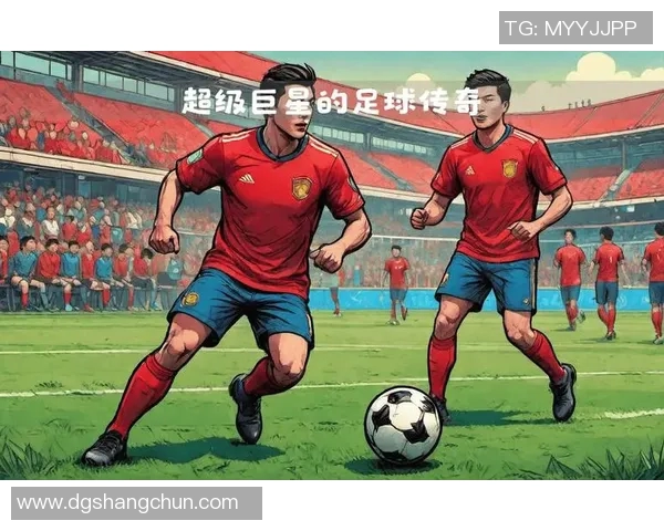 全球足球巨星崛起各国足球英雄风采及影响力分析